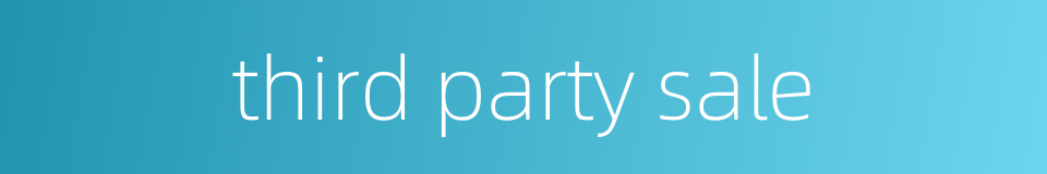 third party sale的同义词