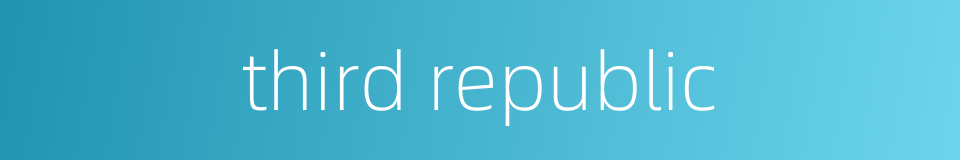 third republic的同义词