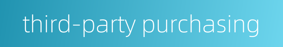 third-party purchasing的同义词