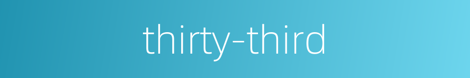 thirty-third的同义词