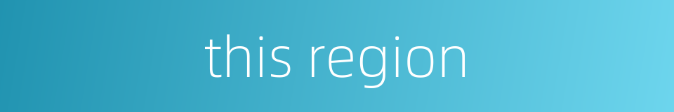 this region的同义词