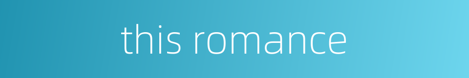 this romance的同义词