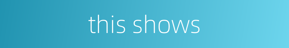 this shows的同义词