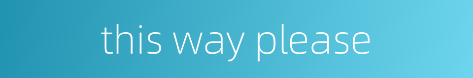 this way please的同义词