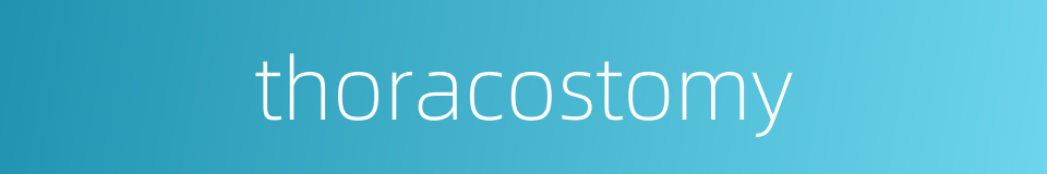 thoracostomy的同义词
