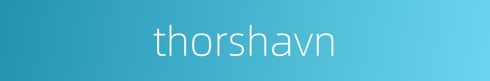 thorshavn的同义词