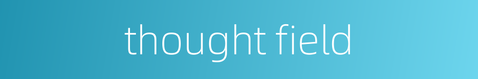 thought field的同义词