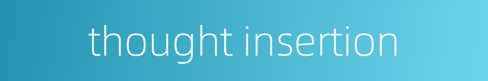 thought insertion的同义词