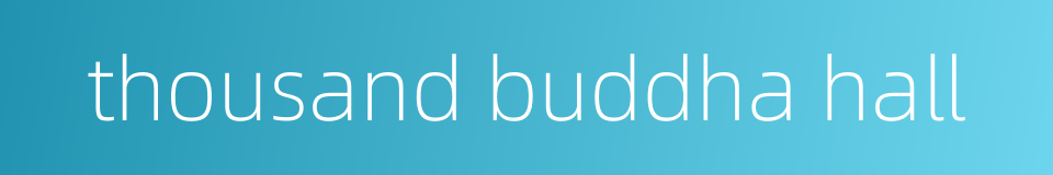 thousand buddha hall的同义词