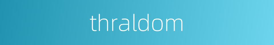 thraldom的同义词