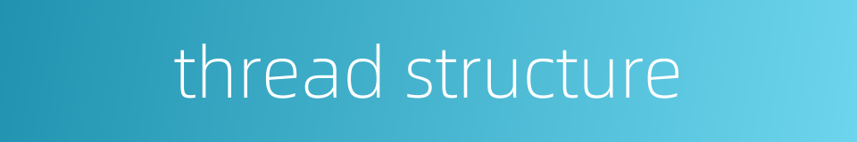 thread structure的同义词