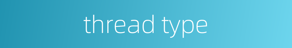 thread type的同义词