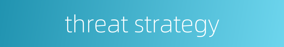 threat strategy的同义词