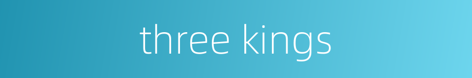 three kings的同义词
