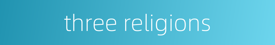 three religions的同义词