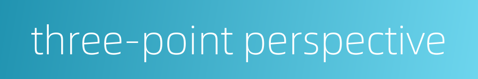 three-point perspective的同义词