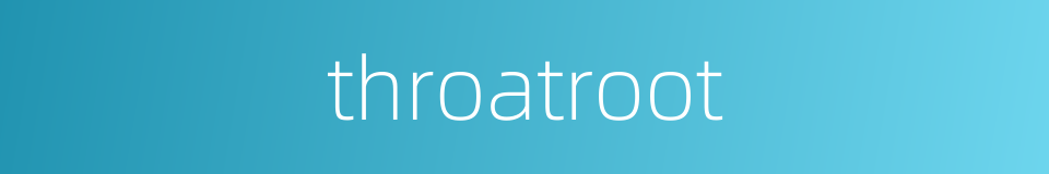 throatroot的同义词
