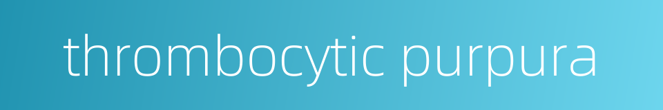 thrombocytic purpura的同义词
