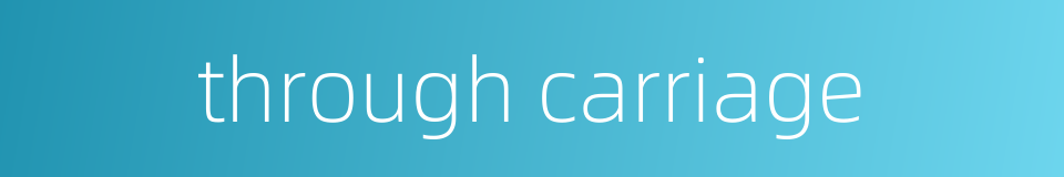 through carriage的同义词