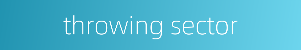 throwing sector的同义词