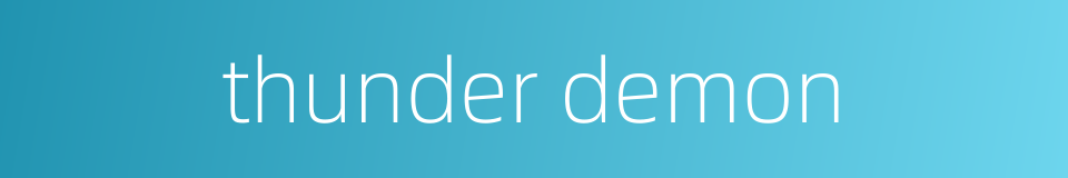 thunder demon的同义词