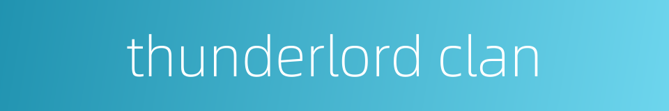 thunderlord clan的同义词