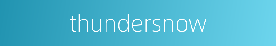 thundersnow的同义词