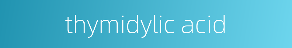 thymidylic acid的同义词