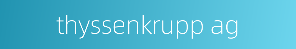 thyssenkrupp ag的同义词