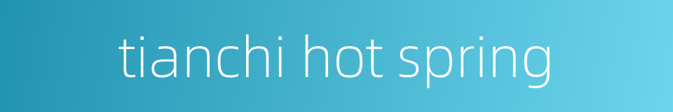 tianchi hot spring的同义词