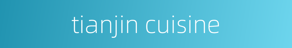 tianjin cuisine的同义词