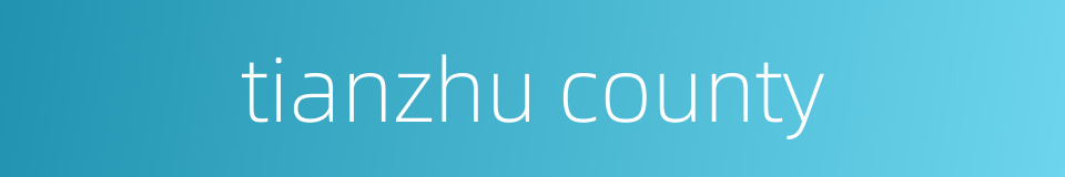 tianzhu county的同义词
