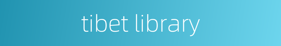 tibet library的同义词