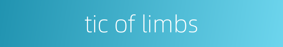 tic of limbs的同义词