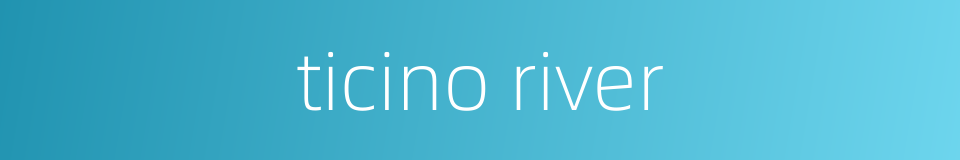 ticino river的同义词