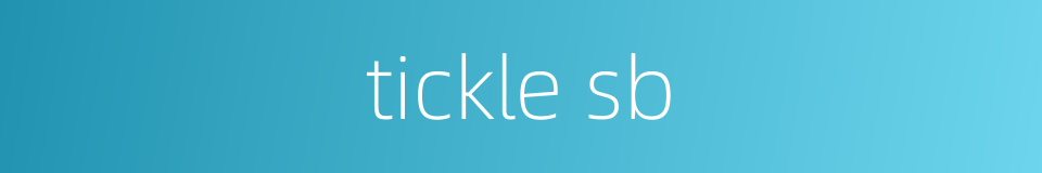 tickle sb的同义词