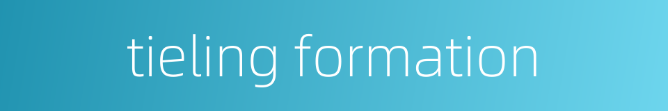 tieling formation的同义词