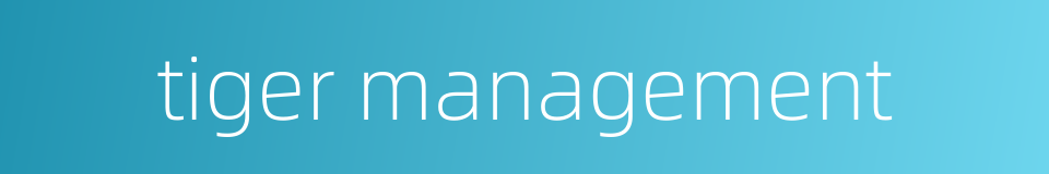 tiger management的同义词