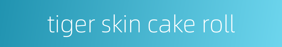 tiger skin cake roll的同义词