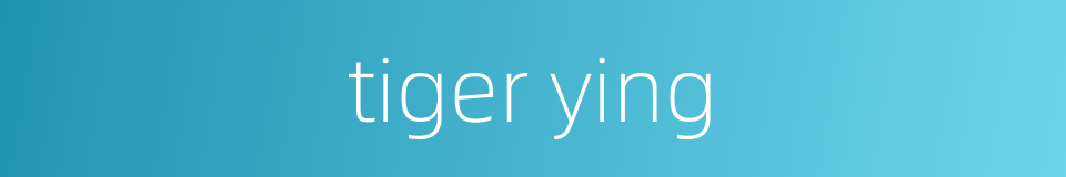 tiger ying的同义词