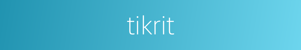 tikrit的同义词