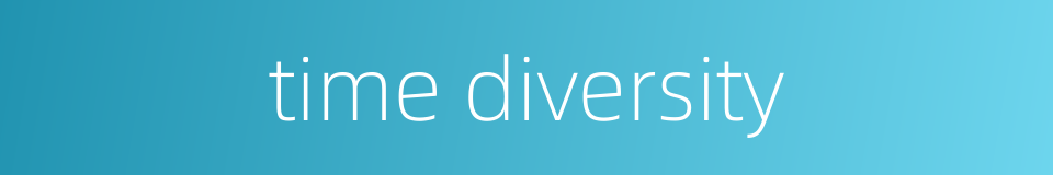 time diversity的同义词