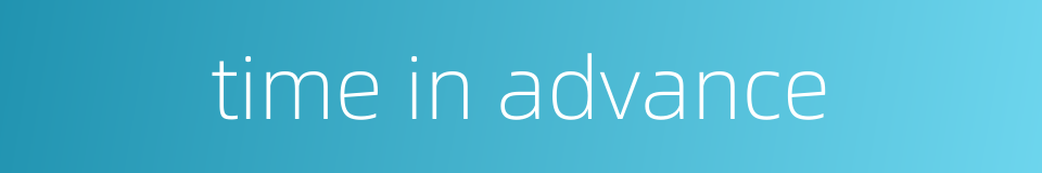 time in advance的同义词