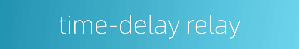 time-delay relay的同义词