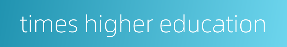 times higher education的同义词