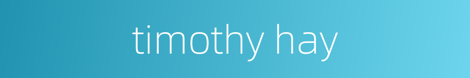 timothy hay的同义词