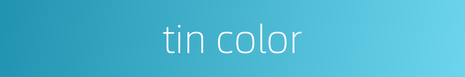tin color的同义词