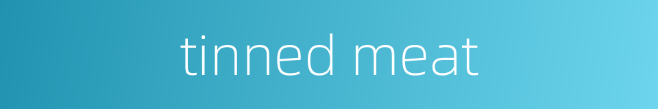 tinned meat的同义词