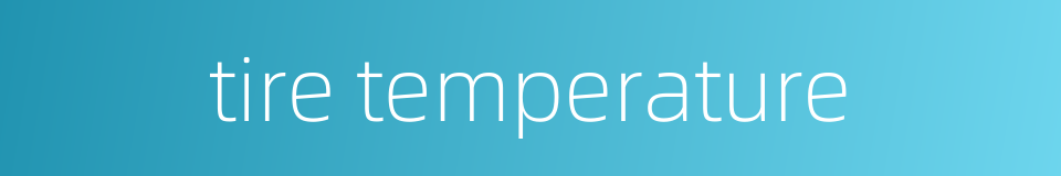 tire temperature的同义词