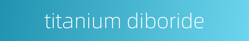 titanium diboride的同义词